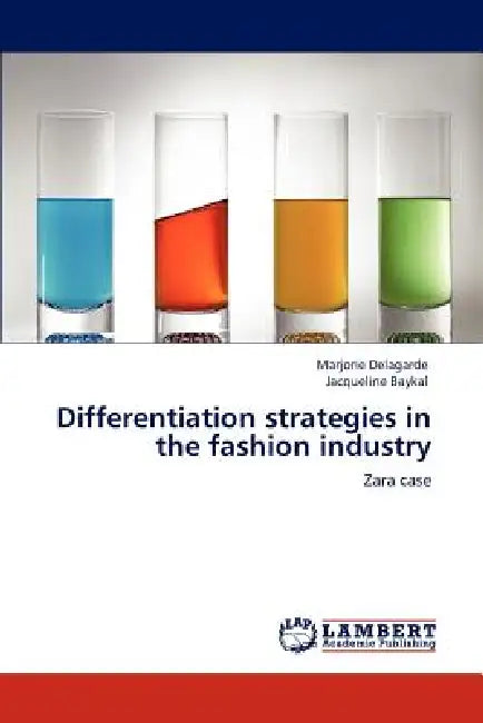 Differentiation strategies in the fashion industry by Marjorie Delagarde, Jacqueline Baykal