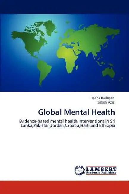 Global Mental Health by Boris Budosan, Sabah Aziz