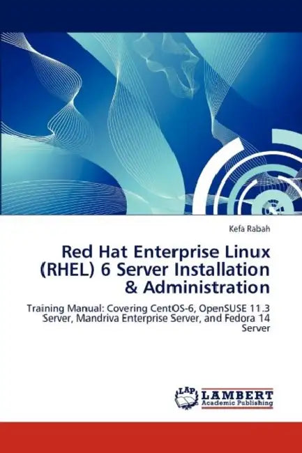 Red Hat Enterprise Linux (RHEL) 6 Server Installation & Administration by Kefa Rabah