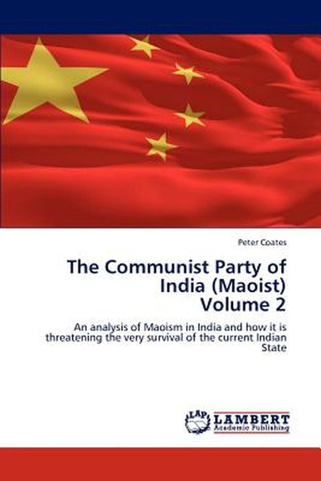 The Communist Party of India (Maoist) Volume 2 by Coates, Peter