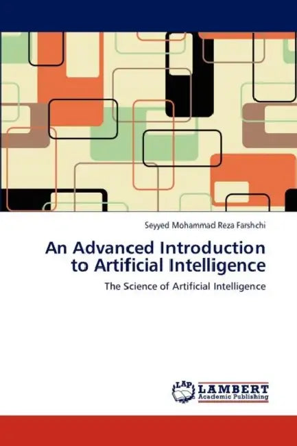 An Advanced Introduction to Artificial Intelligence by Seyyed Mohammad Reza Farshchi