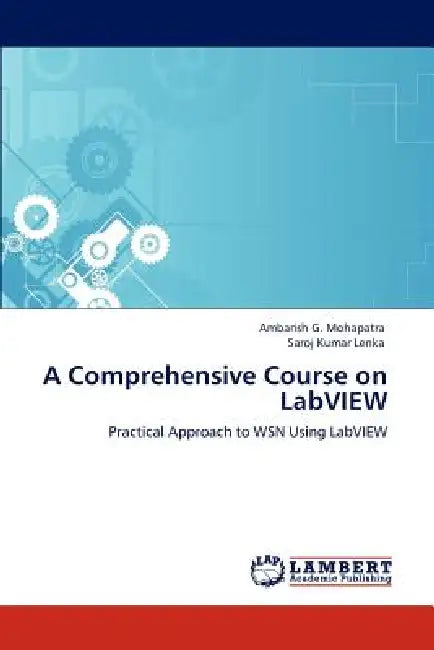 A Comprehensive Course on LabVIEW by Ambarish G. Mohapatra, Saroj Kumar Lenka