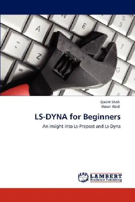 LS-DYNA for Beginners by Qasim Shah, Hasan Abid