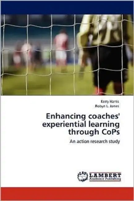 Enhancing Coaches' Experiential Learning Through Cops by Kerry Harris, Robyn L. Jones