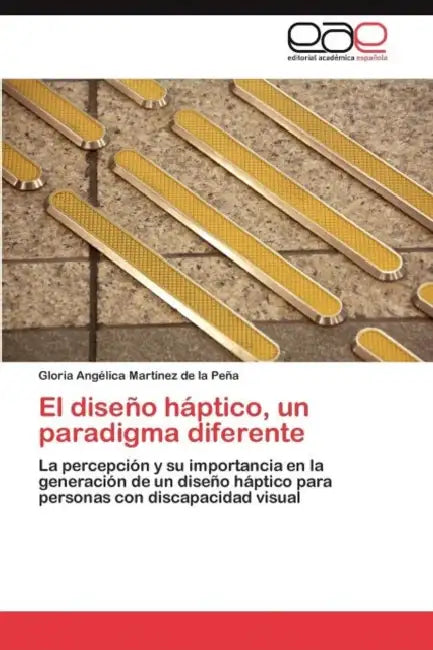 El diseño háptico, un paradigma diferente by Martínez de la Peña Gloria Angélica
