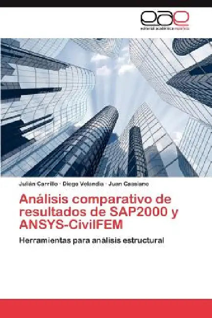 Análisis comparativo de resultados de SAP2000 y ANSYS-CivilFEM by Carrillo Julián, Velandia Diego, Cassiano Juan