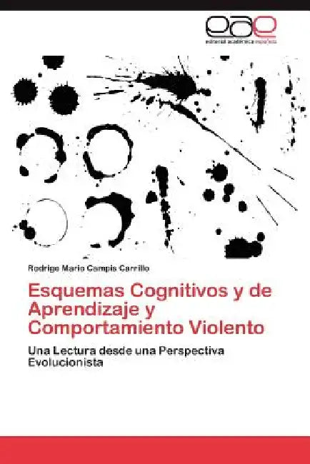 Esquemas Cognitivos y de Aprendizaje y Comportamiento Violento by Campis Carrillo Rodrigo Mario