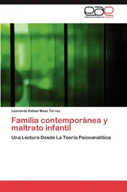 Familia contemporánea y maltrato infantil by Mass Torres Leonardo Rafael