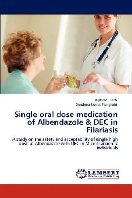 Single Oral Dose Medication of Albendazole & Dec in Filariasis by Diptirani Rath, Sandeep Kumar Panigrahi