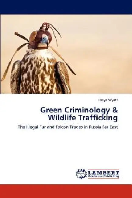 Green Criminology & Wildlife Trafficking by Tanya Wyatt