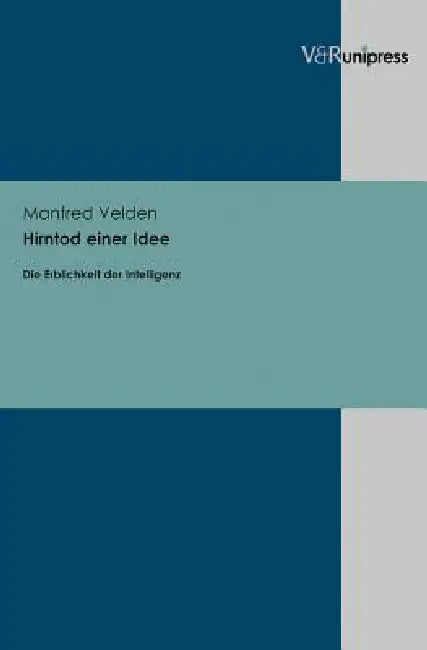 Hirntod Einer Idee: Die Erblichkeit Der Intelligenz by Manfred Velden
