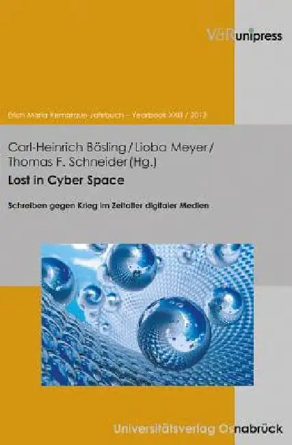 Lost in Cyber Space: Schreiben Gegen Krieg Im Zeitalter Digitaler Medien by Carl-Heinrich Bosling, Lioba Meyer, Thomas F. Schneider