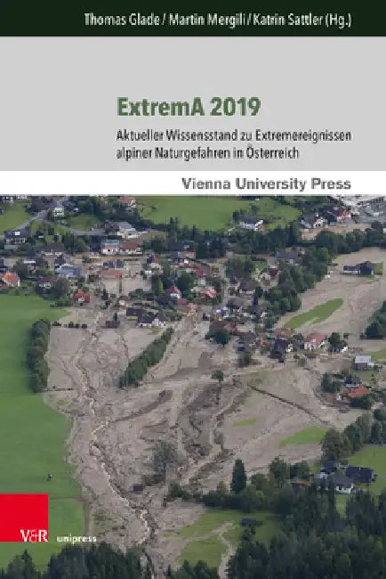 Extrema 2019: Aktueller Wissensstand Zu Extremereignissen Alpiner Naturgefahren in Osterreich by Thomas Glade, Martin Mergili, Katrin Sattler