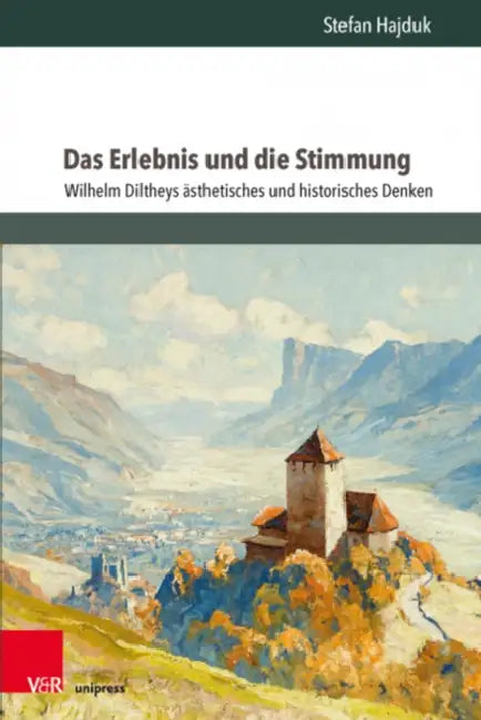 Das Erlebnis Und Die Stimmung: Wilhelm Diltheys Asthetisches Und Historisches Denken by Stefan Hajduk