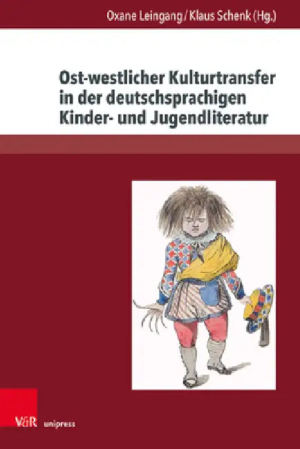 Ost-Westlicher Kulturtransfer in Der Deutschsprachigen Kinder- Und Jugendliteratur by Oxane Leingang, Klaus Schenk, Birgitte Beck Pristed