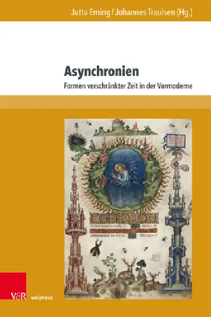 Asynchronien: Formen Verschrankter Zeit in Der Vormoderne by Jutta Eming, Johannes Traulsen