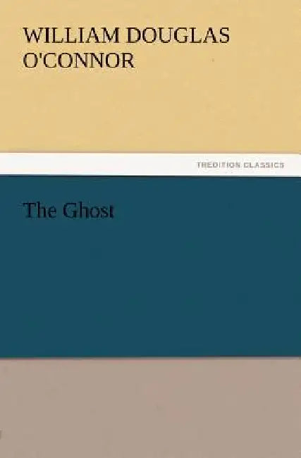 The Ghost by William Douglas O'Connor