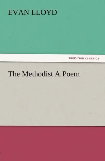 The Methodist a Poem by Evan Lloyd
