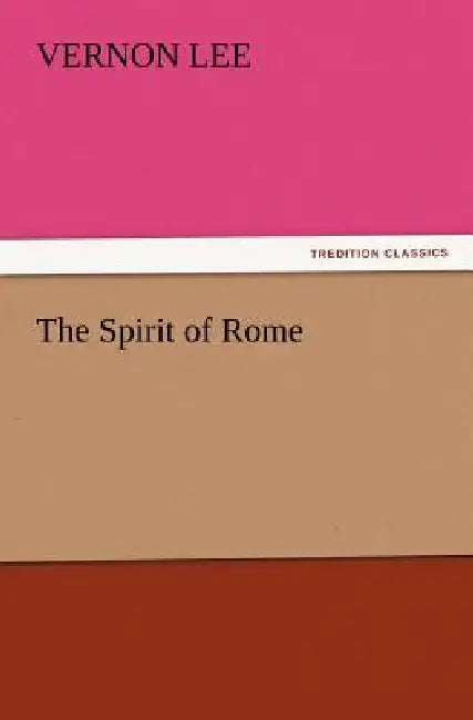 The Spirit of Rome by Vernon Lee