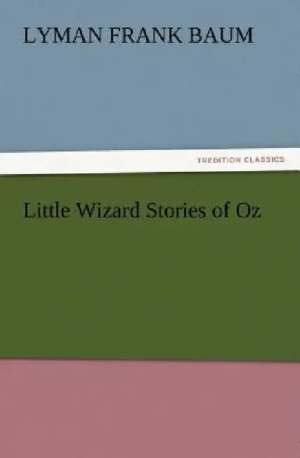 Little Wizard Stories of Oz by L. Frank Baum