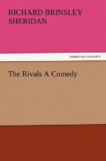 The Rivals a Comedy by Richard Brinsley Sheridan