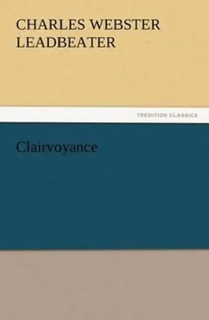 Clairvoyance by C. W. (Charles Webster) Leadbeater