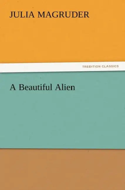 A Beautiful Alien by Julia Magruder
