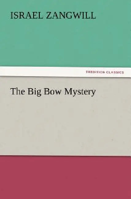 The Big Bow Mystery by Israel Zangwill