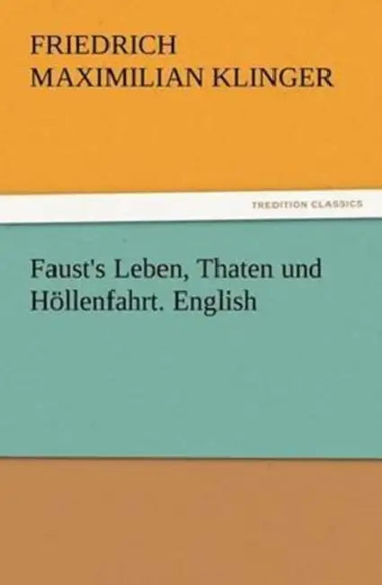 Faust's Leben, Thaten und Höllenfahrt. English by Friedrich Maximilian Klinger