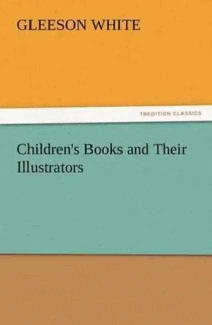 Children's Books and Their Illustrators by Gleeson White