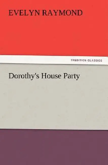 Dorothy's House Party by Evelyn Raymond