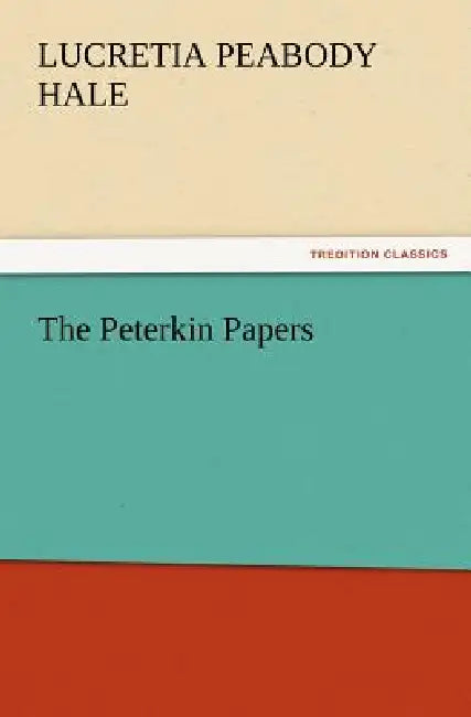 The Peterkin Papers by Lucretia P. Hale