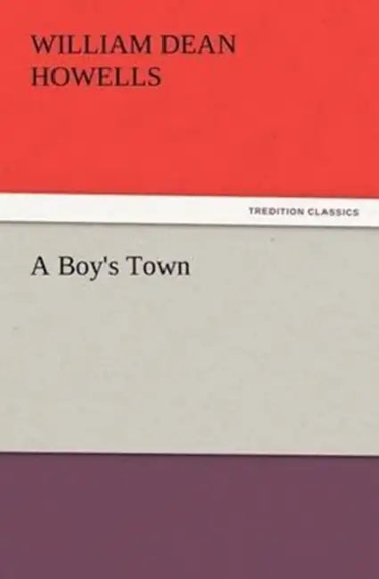 A Boy's Town by William Dean Howells