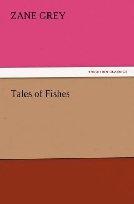 Tales of Fishes by Zane Grey