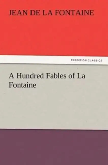 A Hundred Fables of La Fontaine by Jean de La Fontaine