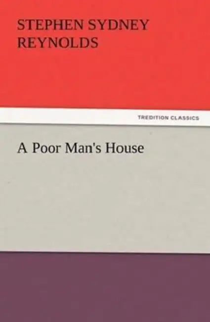 A Poor Man's House by Stephen Sydney Reynolds