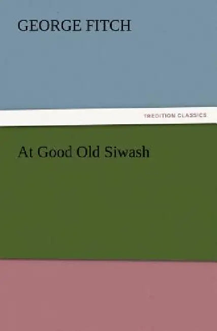 At Good Old Siwash by George Fitch