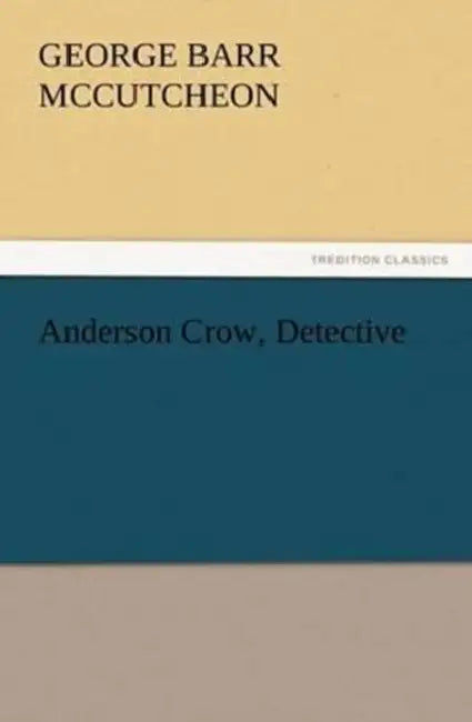 Anderson Crow, Detective by George Barr McCutcheon