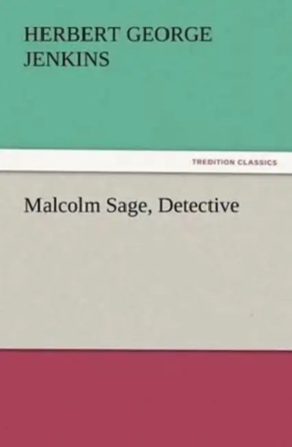 Malcolm Sage, Detective by Herbert George Jenkins
