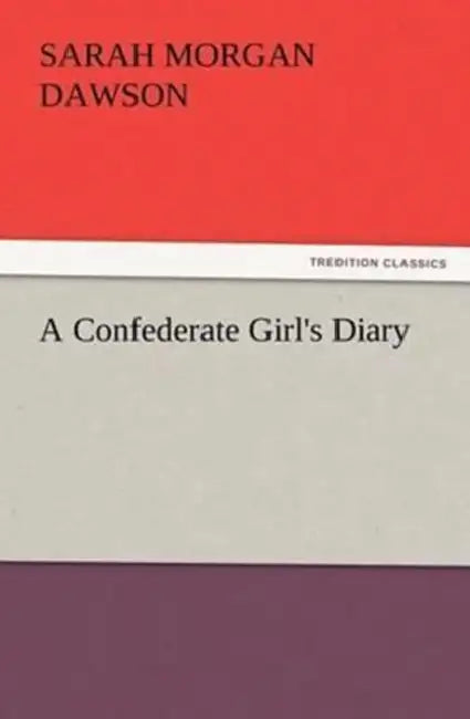 A Confederate Girl's Diary by Sarah Morgan Dawson