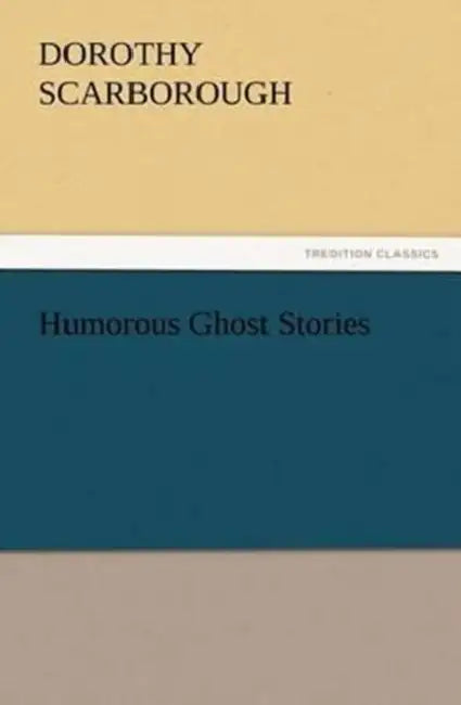 Humorous Ghost Stories by Dorothy Scarborough