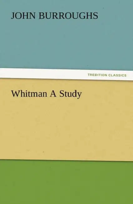 Whitman a Study by John Burroughs