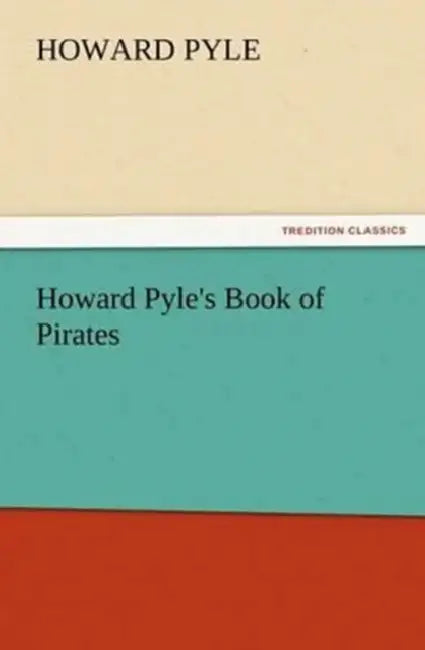 Howard Pyle's Book of Pirates by Howard Pyle