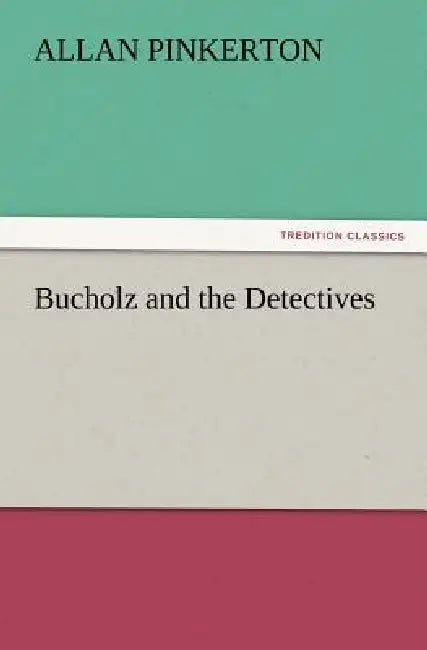 Bucholz and the Detectives by Allan Pinkerton