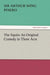 The Squire an Original Comedy in Three Acts by Arthur Wing Pinero