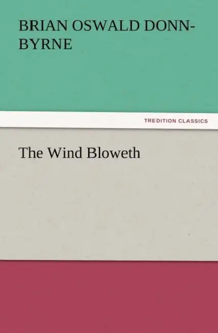 The Wind Bloweth by Brian Oswald Donn-Byrne