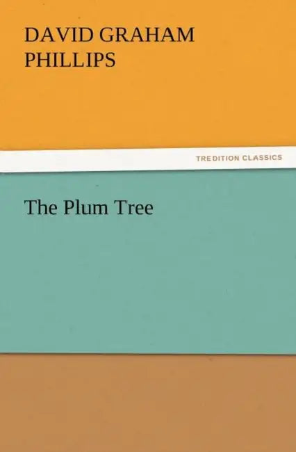 The Plum Tree by David Graham Phillips