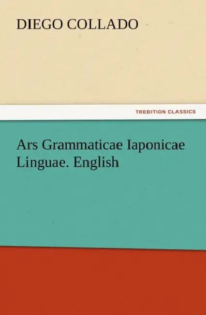 Ars Grammaticae Iaponicae Linguae. English by Diego Collado