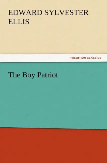 The Boy Patriot by Edward Sylvester Ellis