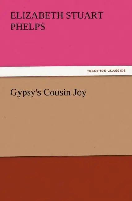 Gypsy's Cousin Joy by Elizabeth Stuart Phelps